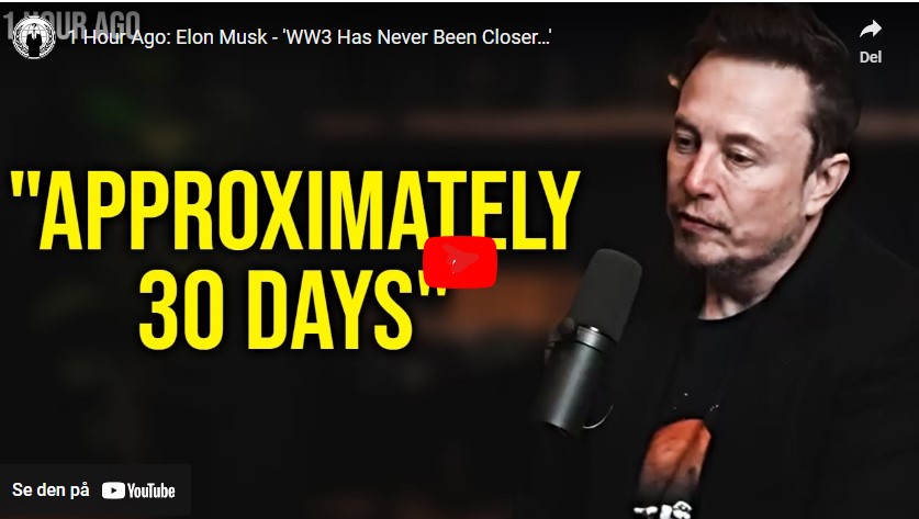 1 Hour Ago: Elon Musk - 'WW3 Has Never Been Closer…'