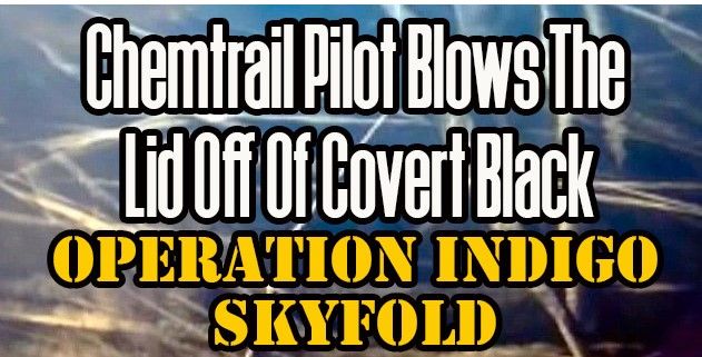 U.S. Air Force Pilot Exposes Top Secret Chemtrail Program — Det Kalles ‘ Operation Indigo Skyfold ’..EN av mange Amerikanske operasjoner ang chemtrails.