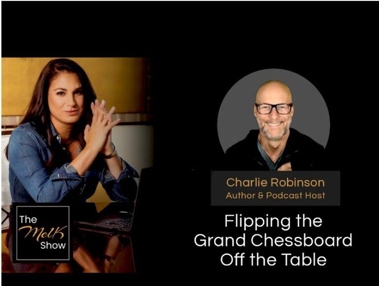 Mel K & Author Charlie Robinson | Flipping the Grand Chessboard Off the Table | 12-12-23