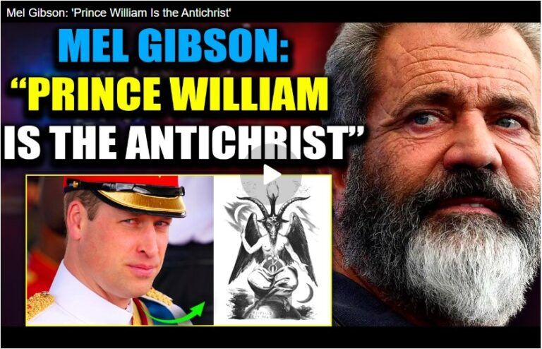 Mel Gibson: ‘Prince William Is the Antichrist’???